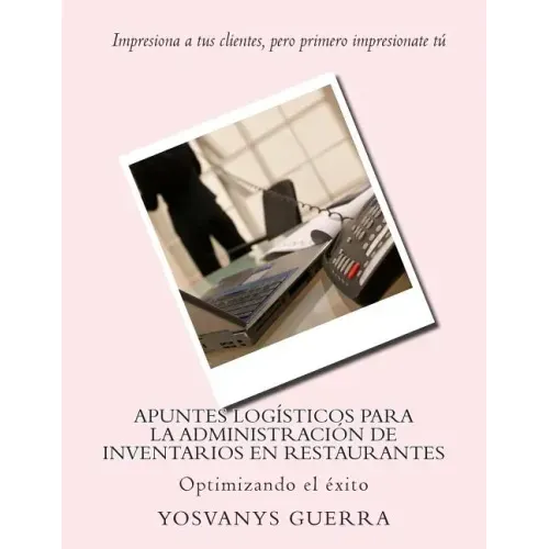 Apuntes logísticos para la administración de inventarios en restaurantes: Optimizando el éxito