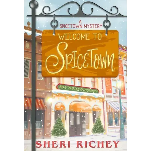 Welcome to Spicetown: A Spicetown Mystery