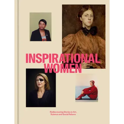 Inspirational Women: Rediscovering Stories in Art, Science and Social Reform
