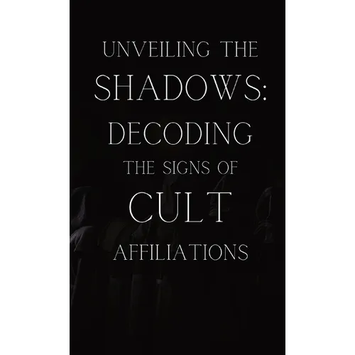 Unveiling the Shadows: Decoding the Signs of Cult Affiliations
