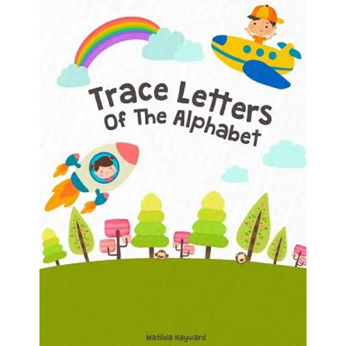 Trace Letters Of The Alphabet: Handwriting Printing Workbook (Pre-Kinder, Kindergarten )