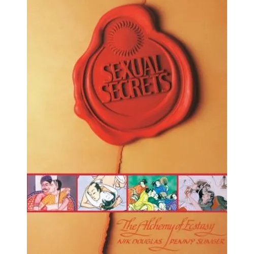 Sexual Secrets: Twentieth Anniversary Edition: The Alchemy of Ecstasy