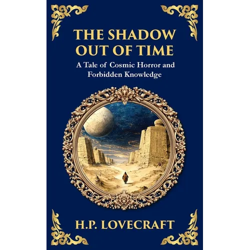 The Shadow Out of Time: Lovecraft's Epic Tale of Cosmic Horror and Time Travel