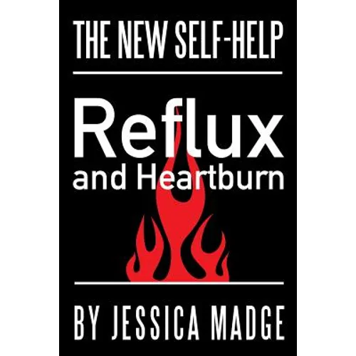 Reflux and Heartburn: The New Self-Help