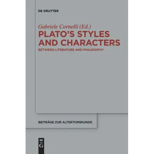 Plato's Styles and Characters: Between Literature and Philosophy