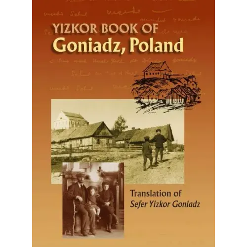 Memorial Book of Goniadz Poland: Translation of Sefer Yizkor Goniadz