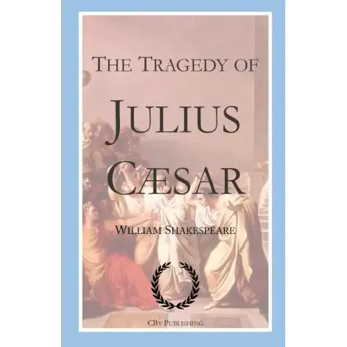 The Tragedy of Julius Caesar: Shakespeare's tragedy with First Folio text