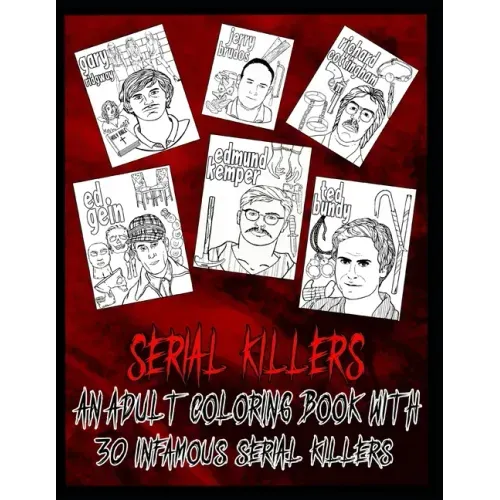 Serial Killer Coloring Book: An Adult Coloring Book With 30 Infamous Serial Killers