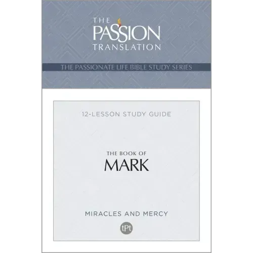 Tpt the Book of Mark: 12-Lesson Study Guide