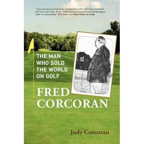 Fred Corcoran: The Man Who Sold the World on Golf