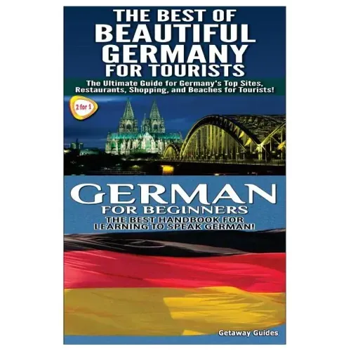 The Best of Beautiful Germany for Tourists & German for Beginners