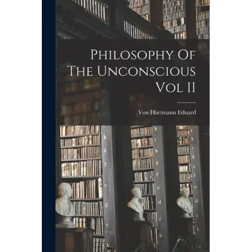Philosophy Of The Unconscious Vol II