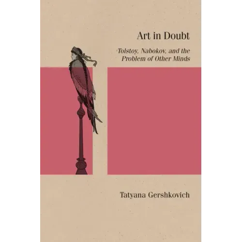 Art in Doubt: Tolstoy, Nabokov, and the Problem of Other Minds