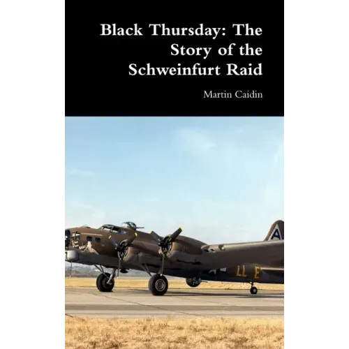 Black Thursday: The Story of the Schweinfurt Raid