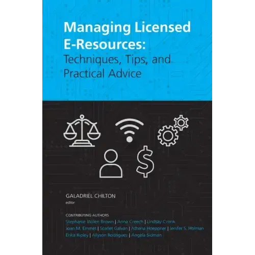 Managing Licensed E-Resources: Techniques, Tips, and Practical Advice