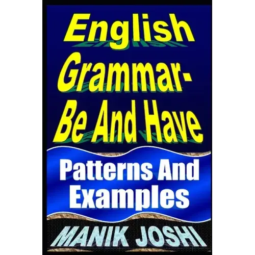English Grammar- Be and Have: Patterns and Examples