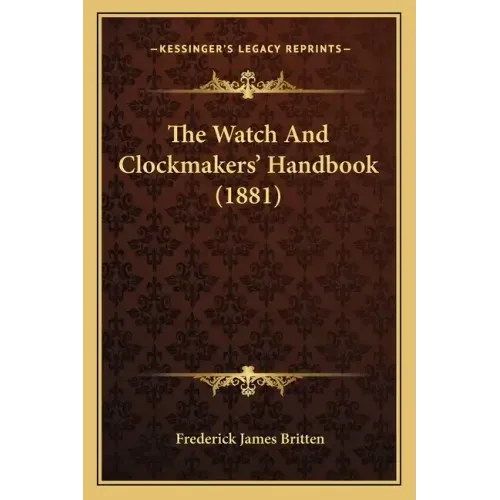 The Watch and Clockmakers' Handbook (1881)