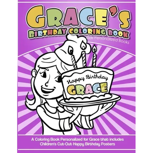 Grace's Birthday Coloring Book Kids Personalized Books: A Coloring Book Personalized for Grace that includes Children's Cut Out Happy Birthday Posters