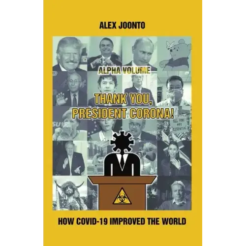 Thank You, President Corona!: How COVID-19 Improved The World