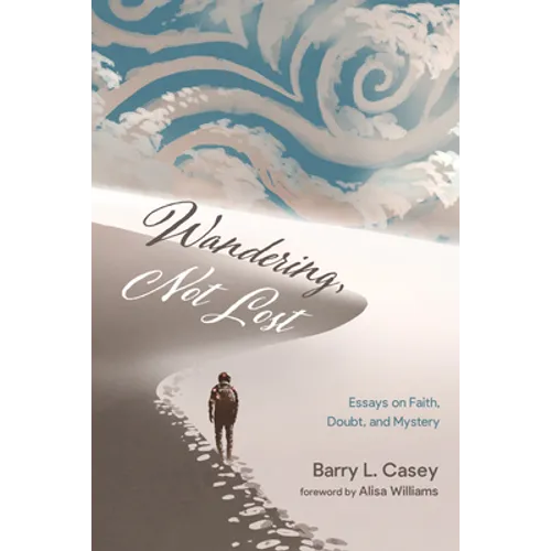 Wandering, Not Lost: Essays on Faith, Doubt, and Mystery