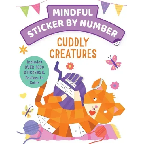 Mindful Sticker by Number: Cuddly Creatures: (Sticker Books for Kids, Activity Books for Kids, Mindful Books for Kids, Animal Books for Kids)