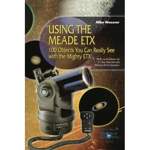 Using the Meade Etx: 100 Objects You Can Really See with the Mighty Etx