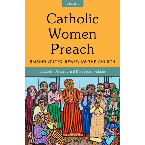 Catholic Women Preach: Raising Voices, Renewing the Church. Cycle a