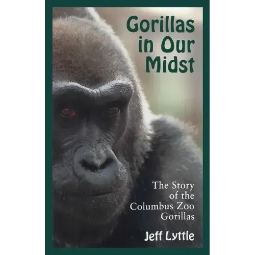 Gorillas in Our Midst: The Story of the Columbus Zoo Gorillas