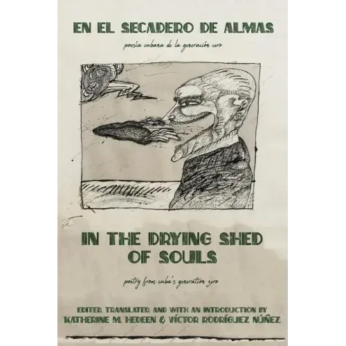 In the Drying Shed of Souls / En al Secadoro de Almas: Poetry from Cuba's Generation Zero / Poesía Cubana de la Generacíon Cero