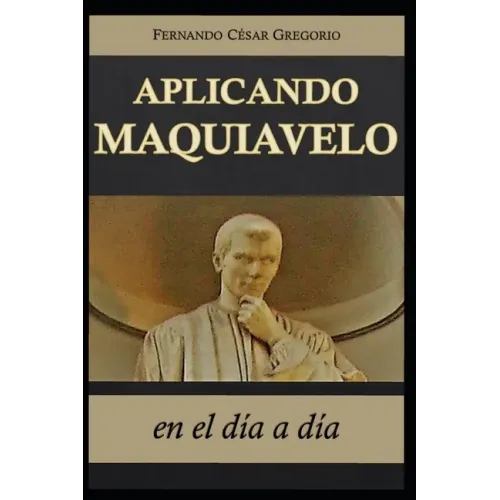 Aplicando Maquiavelo en el día a día: liderazgo y poder