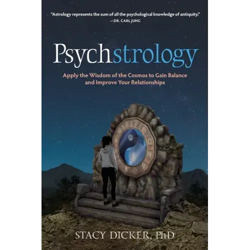 Psychstrology: Apply the Wisdom of the Cosmos to Gain Balance and Improve Your Relationships