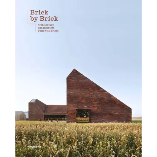 Brick by Brick: Architecture and Interiors Built with Bricks