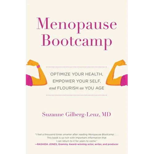 Menopause Bootcamp: Optimize Your Health, Empower Your Self, and Flourish as You Age