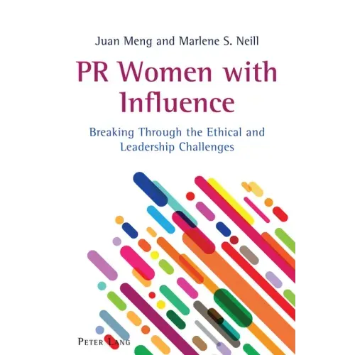 PR Women with Influence: Breaking Through the Ethical and Leadership Challenges