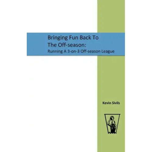 Bringing Fun Back To The Off-season: : Running A 3-on-3 Off-season League