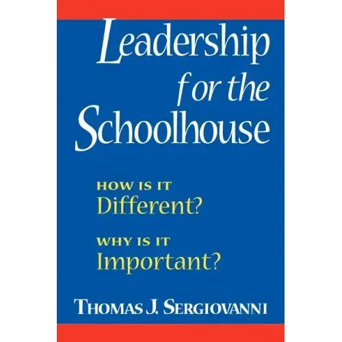 Leadership for the Schoolhouse: How is It Different? Why is It Important?