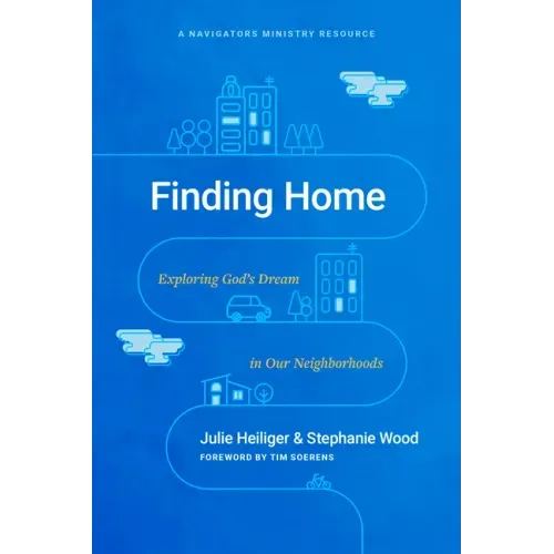 Finding Home: Exploring God's Dream in Our Neighborhoods