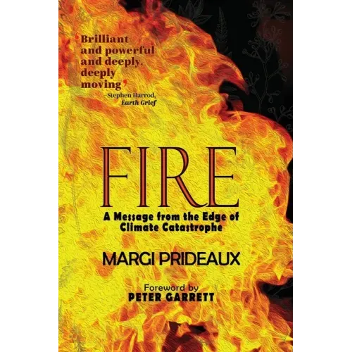 Fire: A Message from the Edge of Climate Catastrophe