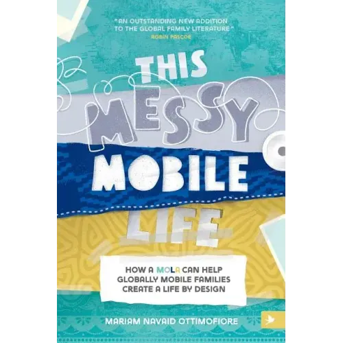 This Messy Mobile Life: How a MOLA Can Help Globally Mobile Families Create a Life by Design