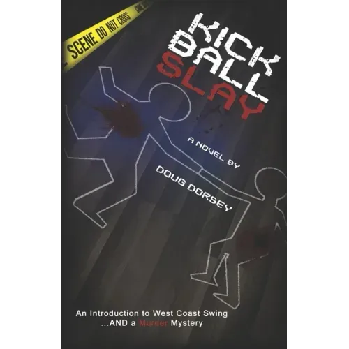 Kick Ball Slay: An Introduction to West Coast Swing... AND a Murder Mystery