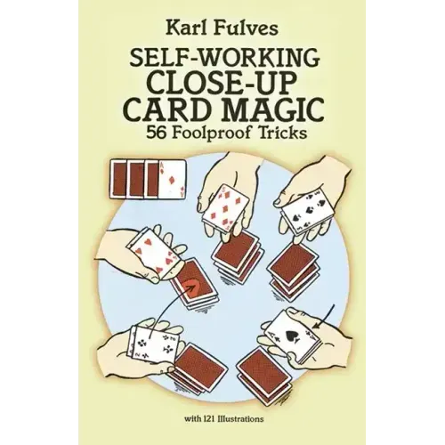 Self-Working Close-Up Card Magic: 56 Foolproof Tricks