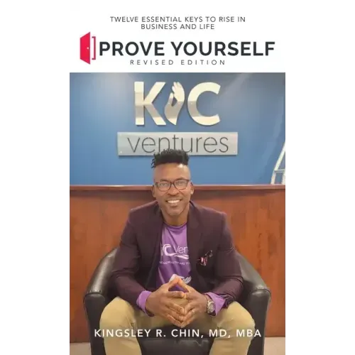 Prove Yourself: Twelve Essential Keys to Rise in Business and Life