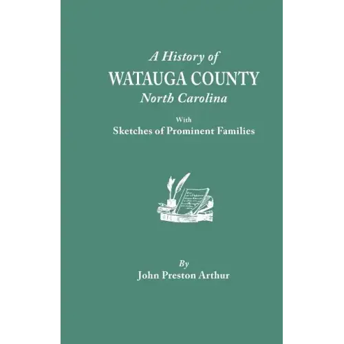 History of Watauga County, North Carolina, with Sketches of Prominent Families