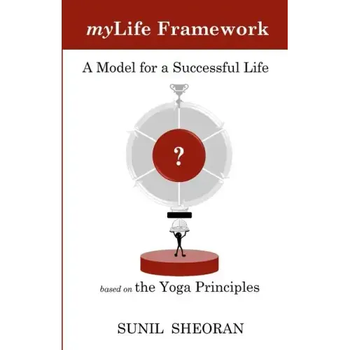Mylife Framework: A Model For A Successful Life Based On The Yoga Principles