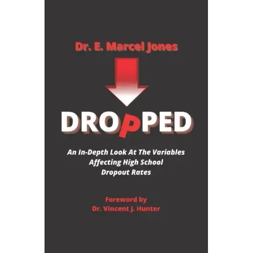 Dropped: An In-depth Look At The Variables Affecting The High School Dropout Rate
