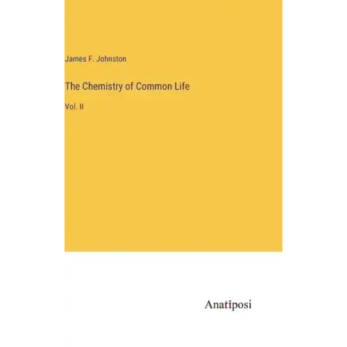The Chemistry of Common Life: Vol. II
