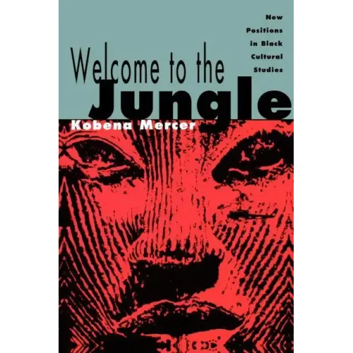 Welcome to the Jungle: New Positions in Black Cultural Studies