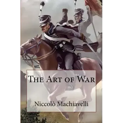 The Art of War Niccolò Machiavelli