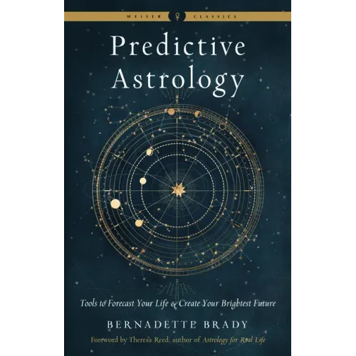 Predictive Astrology: Tools to Forecast Your Life and Create Your Brightest Future