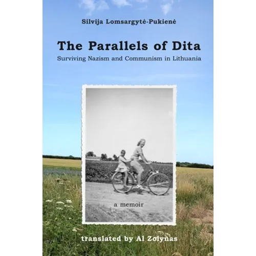 The Parallels of Dita: Surviving Nazism and Communism in Lithuania